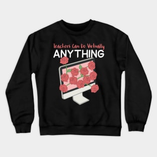 Teachers can do virtually anything Crewneck Sweatshirt